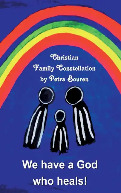 We have a God who heals!: Christian Family Constellation - Paperback