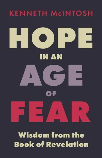 Hope in an Age of Fear: Wisdom from the Book of Revelation - Paperback