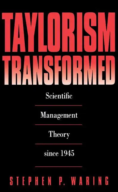 Taylorism Transformed: Scientific Management Theory Since 1945 - Paperback