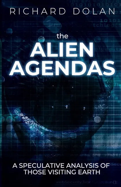 The Alien Agendas: A Speculative Analysis of Those Visiting Earth - Paperback