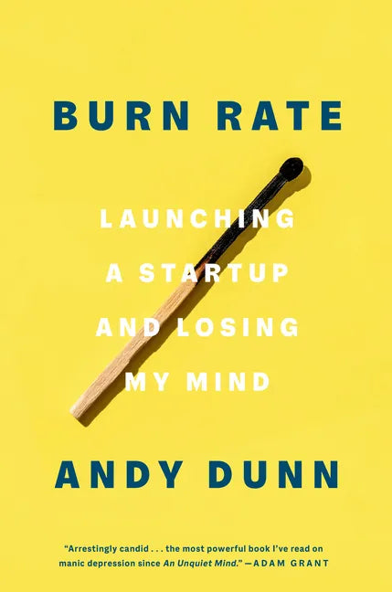 Burn Rate: Launching a Startup and Losing My Mind - Hardcover