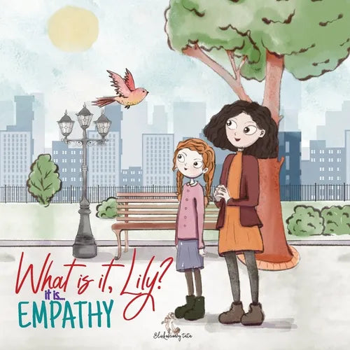 What is it, Lily? It is... Empathy: Educative children's book about empathy, love, respect and emotional intelligence. Kids book of Social Emotional L - Paperback