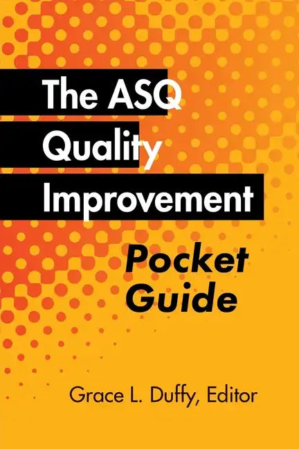 The ASQ Quality Improvement Pocket Guide: Basic History, Concepts, Tools, and Relationships - Paperback
