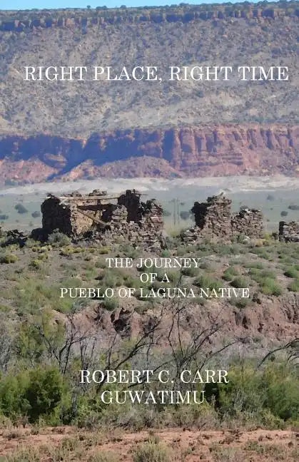 Right Place, Right Time: The Journey of a Pueblo of Laguna Native - Paperback