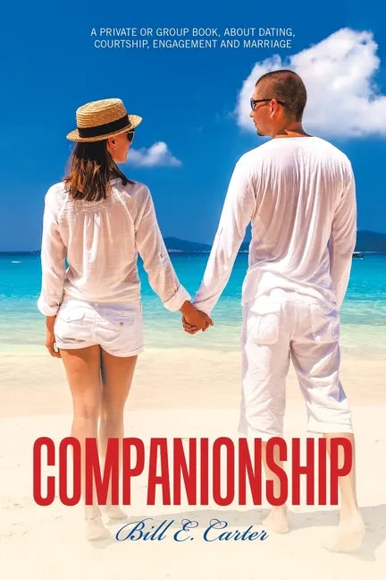 Companionship: A Private or Group Book, About Dating, Courtship, Engagement and Marriage - Paperback