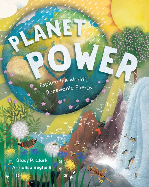 Planet Power: Explore the World's Renewable Energy - Paperback