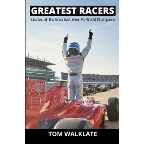 Greatest Racers: Stories of the greatest ever F1 world champions - Paperback