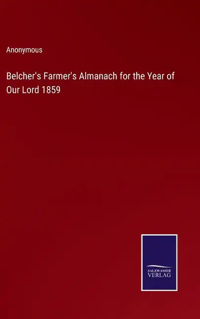 Belcher's Farmer's Almanach for the Year of Our Lord 1859 - Hardcover
