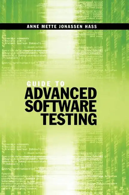 Guide to Advanced Software Testing - Hardcover