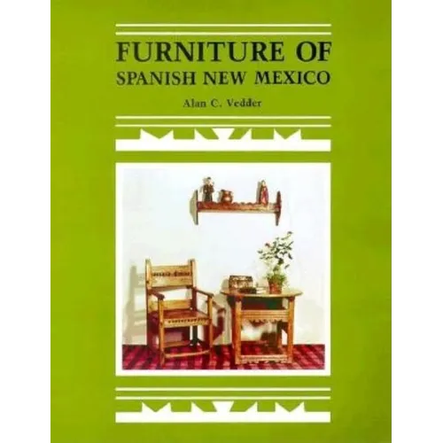 Furniture of Spanish New Mexico: An Overview - Paperback
