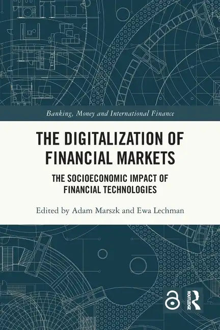 The Digitalization of Financial Markets: The Socioeconomic Impact of Financial Technologies - Paperback