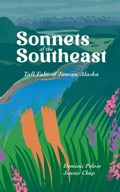 Sonnets of the Southeast: Tall Tales of Juneau Alaska - Paperback