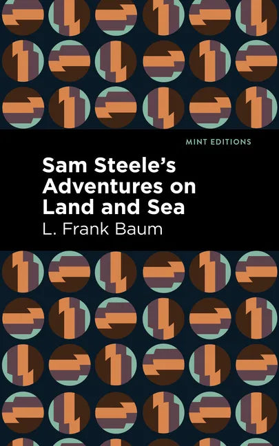 Sam Steele's Adventures on Land and Sea - Paperback