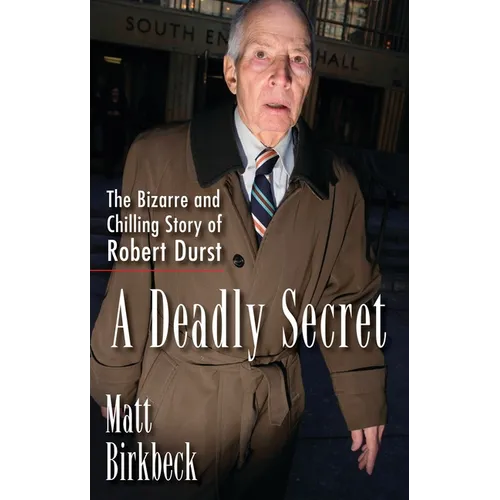 A Deadly Secret: The Bizarre and Chilling Story of Robert Durst - Paperback