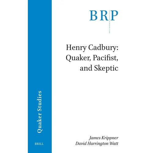 Henry Cadbury: Quaker, Pacifist, and Skeptic - Paperback