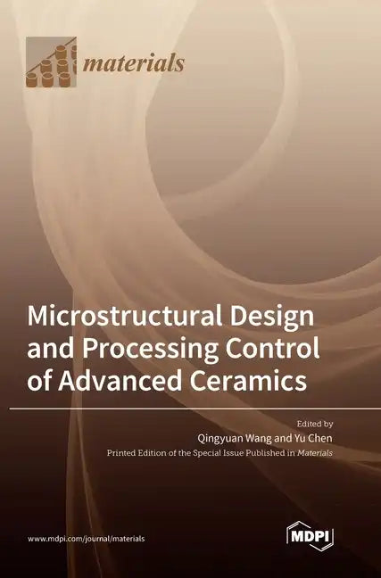 Microstructural Design and Processing Control of Advanced Ceramics - Hardcover