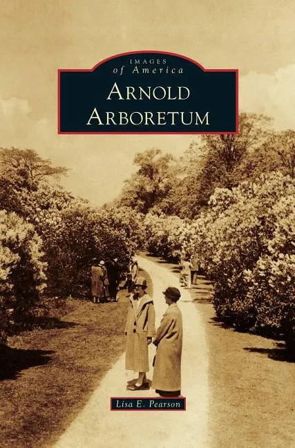 Arnold Arboretum - Hardcover