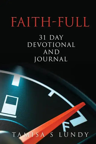 Faith-Full 31 Day Devotional and Journal: Filling up on the Word of God - Paperback