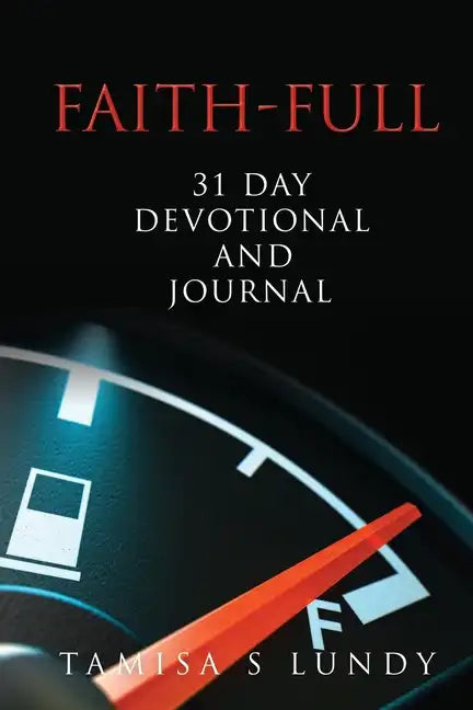 Faith-Full 31 Day Devotional and Journal: Filling up on the Word of God - Paperback