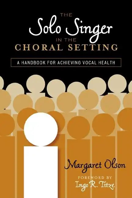 The Solo Singer in the Choral Setting: A Handbook for Achieving Vocal Health - Paperback