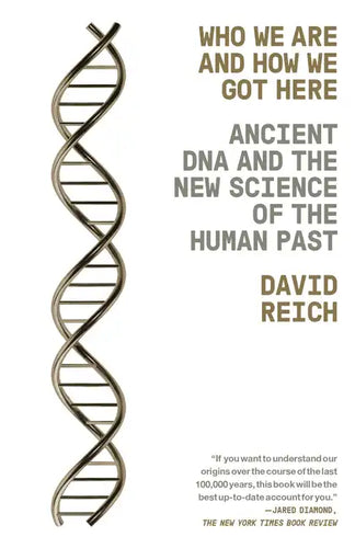 Who We Are and How We Got Here: Ancient DNA and the New Science of the Human Past - Paperback