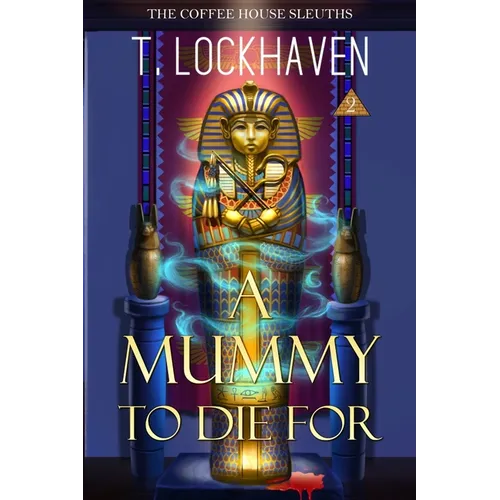 A Mummy to Die For (Book 2): The Coffee House Sleuths - Paperback
