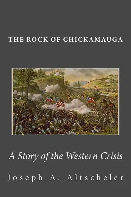 The Rock of Chickamauga: A Story of the Western Crisis - Paperback