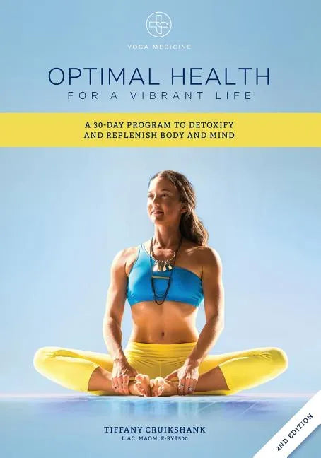 Optimal Health for a Vibrant Life: A 30-Day Program to Detoxify and Replenish Body and Mind - Paperback