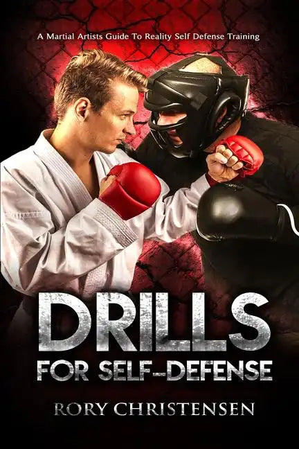 Drills For Self Defense: A Martial Artists Guide To Reality Self Defense Trainin - Paperback