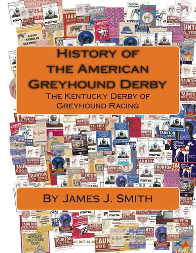 History of the American Greyhound Derby: The Kentucky Derby of Greyhound Racing - Paperback