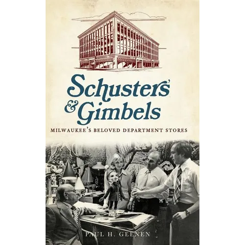Schuster's & Gimbels: Milwaukee's Beloved Department Stores - Hardcover