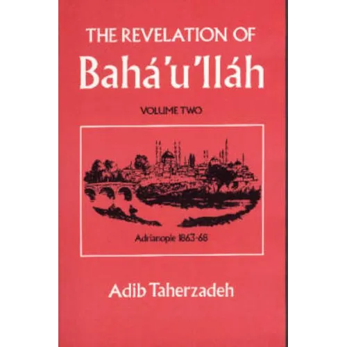 The Revelation Of Baha'u'llah Vol. 2: Adrianople 1863-68 - Paperback