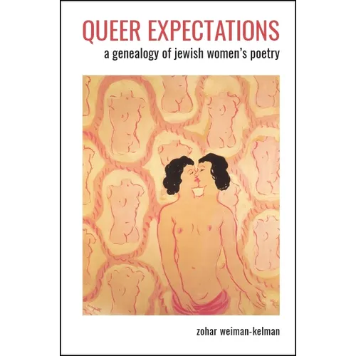 Queer Expectations: A Genealogy of Jewish Women's Poetry - Paperback