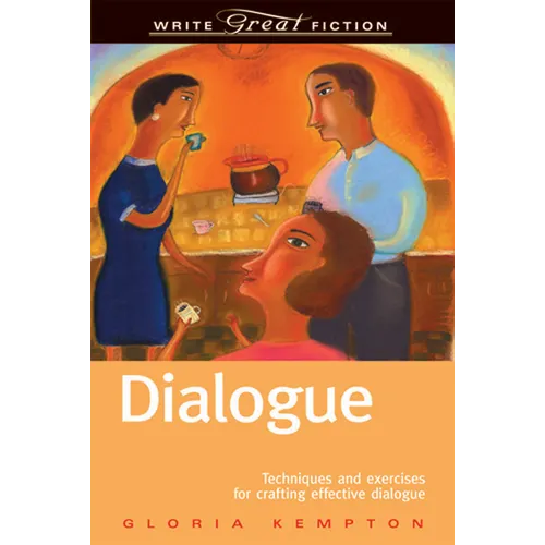 Dialogue: Techniques and Exercises for Crafting Effective Dialogue - Paperback