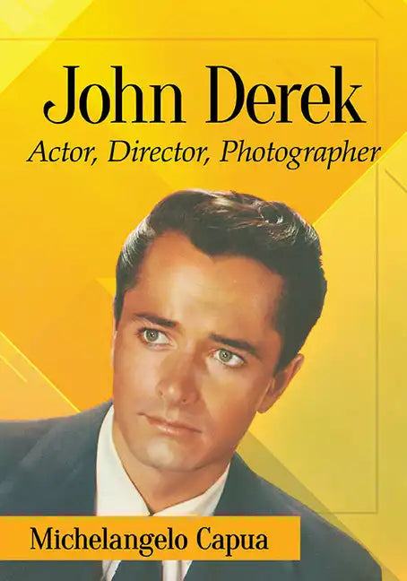 John Derek: Actor, Director, Photographer - Paperback