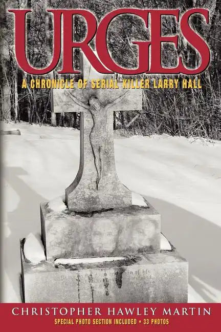 Urges: A Chronicle of Serial Killer Larry Hall - Paperback