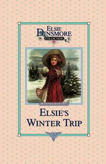 Elsie's Winter Trip, Book 26 - Paperback