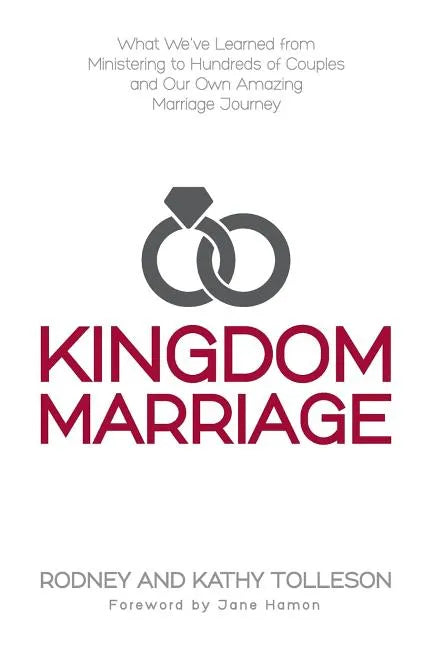 Kingdom Marriage: What We've Learned from Ministering to Hundreds of Couples and Our Own Amazing Marriage Journey - Paperback