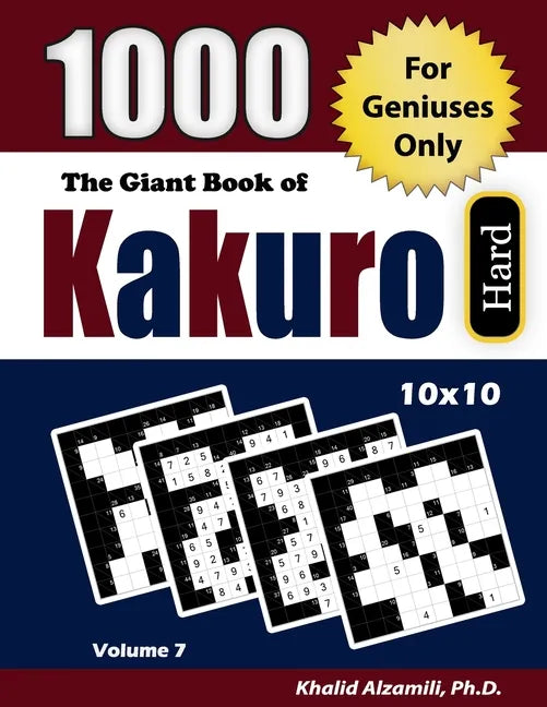 The Giant Book of Kakuro: 1000 Hard Cross Sums Puzzles (10x10): For Geniuses Only - Paperback