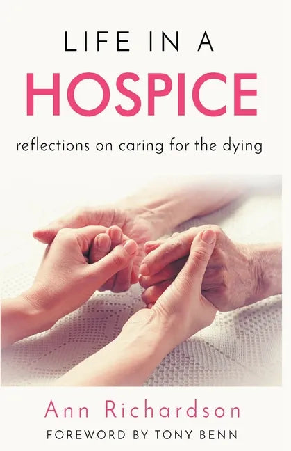 Life in a Hospice: Reflections on Caring for the Dying - Paperback