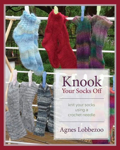 Knook Your Socks Off: Knit Your Socks Using a Crochet Needle - Paperback