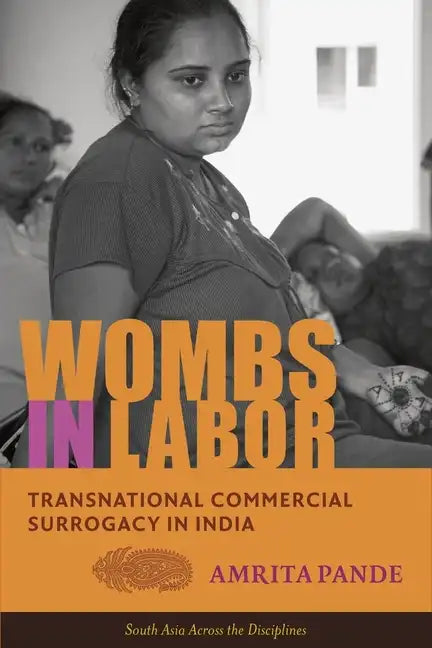 Wombs in Labor: Transnational Commercial Surrogacy in India - Paperback