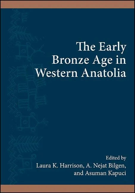 The Early Bronze Age in Western Anatolia - Paperback
