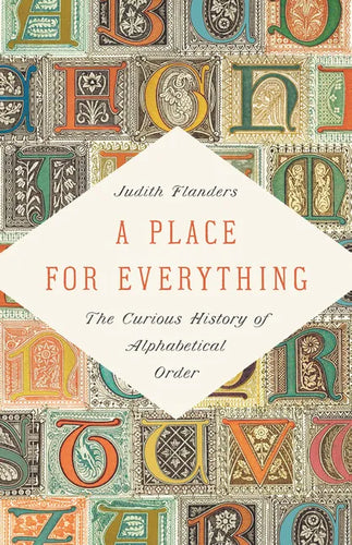 A Place for Everything: The Curious History of Alphabetical Order - Hardcover