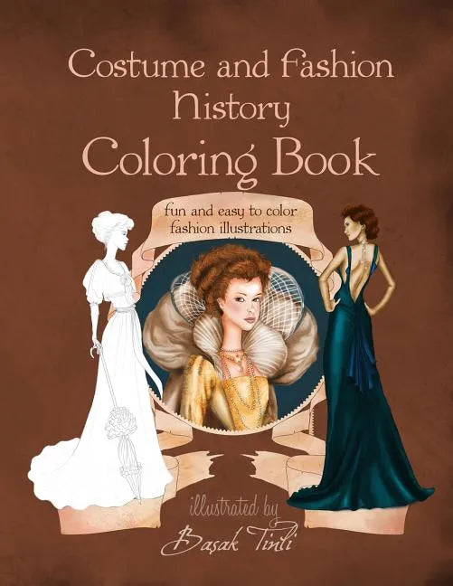 Costume and Fashion History Coloring Book: Fun and Easy to Color Fashion Illustrations - Paperback