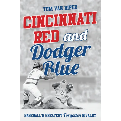 Cincinnati Red and Dodger Blue: Baseball's Greatest Forgotten Rivalry - Paperback