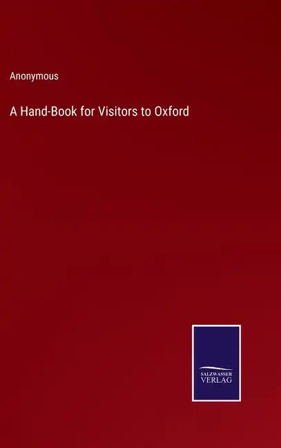 A Hand-Book for Visitors to Oxford - Hardcover