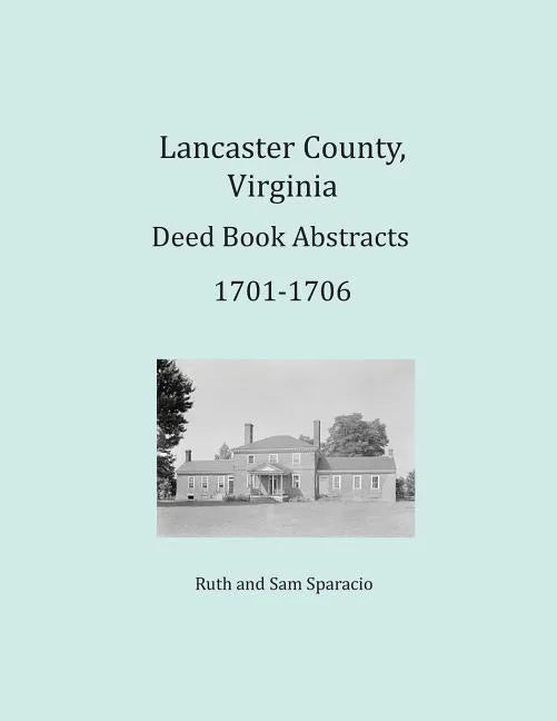 Lancaster County, Virginia Deed Book Abstracts 1701-1706 - Paperback