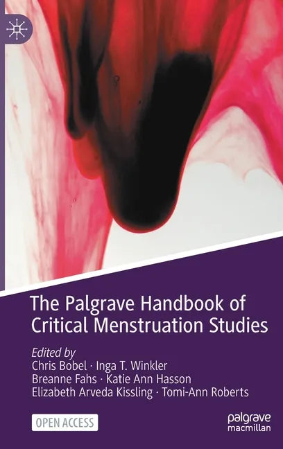 The Palgrave Handbook of Critical Menstruation Studies - Hardcover