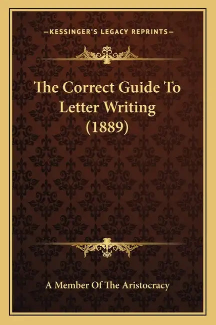The Correct Guide to Letter Writing (1889) - Paperback